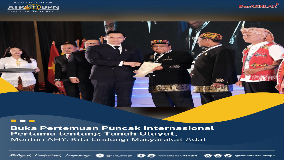 Buka Pertemuan Puncak Internasional Pertama tentang Tanah Ulayat, Menteri AHY: Kita Lindungi Masyarakat Adat