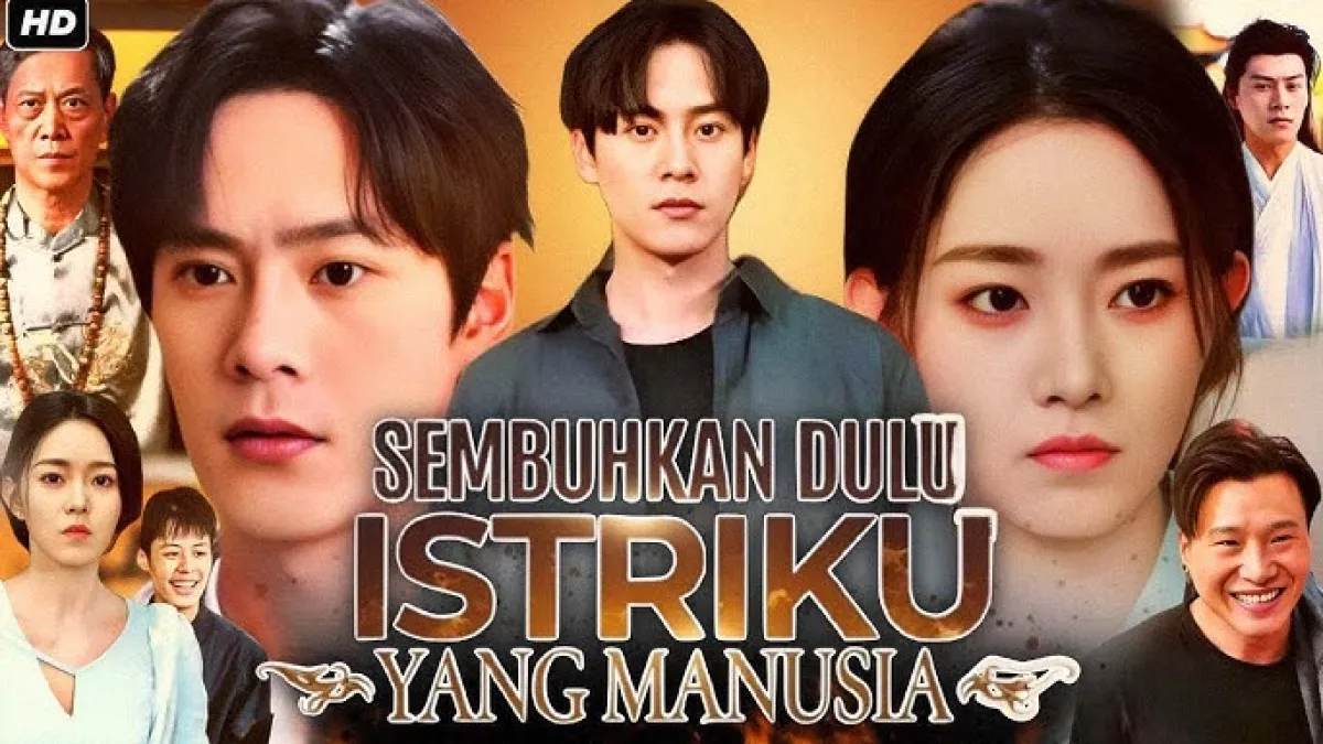 Link Nonton “Sembuhkan Dulu Istriku yang Manusia” Drama China Sub Indo