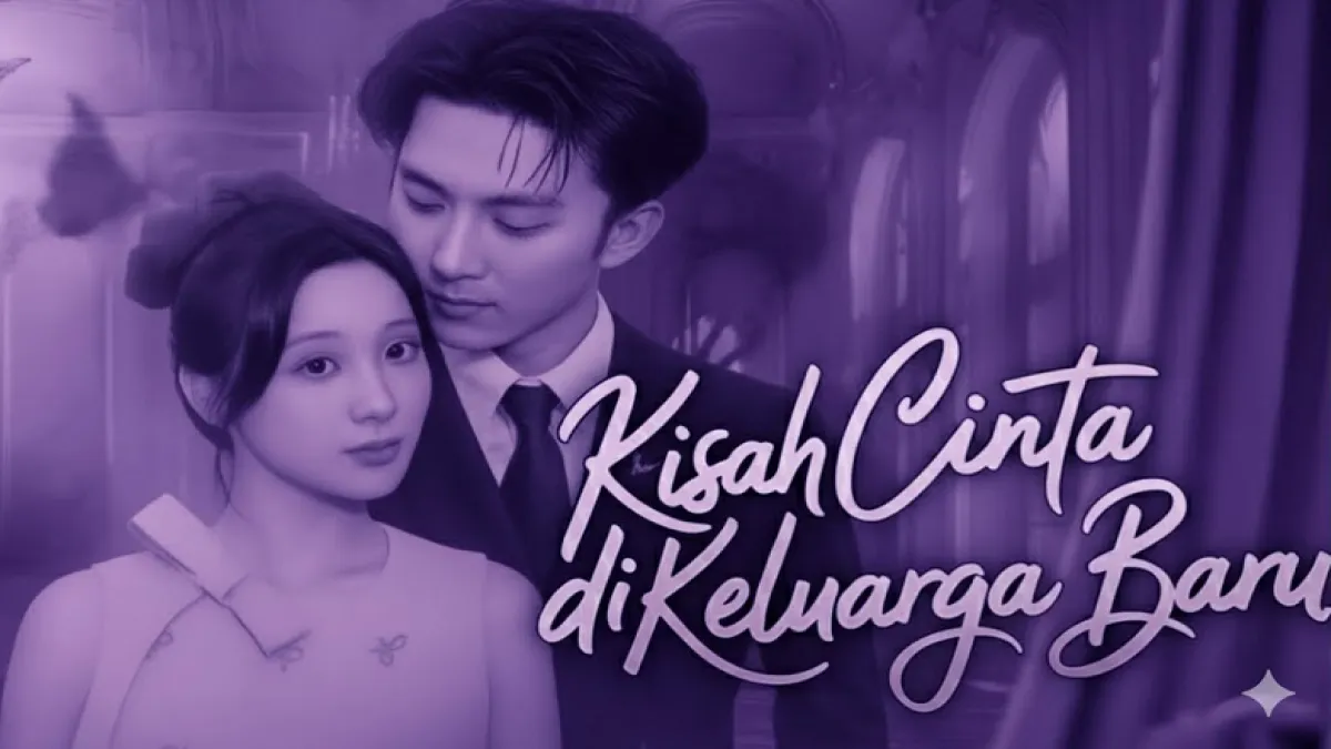 Sinopsis Drama China Kisah Cinta di Keluarga Baru: Romansa Hangat yang Terlahir dari Ikatan Pilihan
