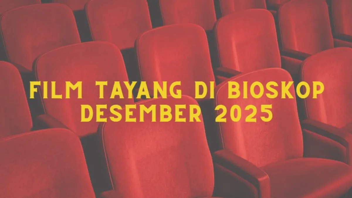 Pemanasan Liburan Akhir Tahun: Film Tayang di Bioskop Desember 2025 Lengkap & Terbaru