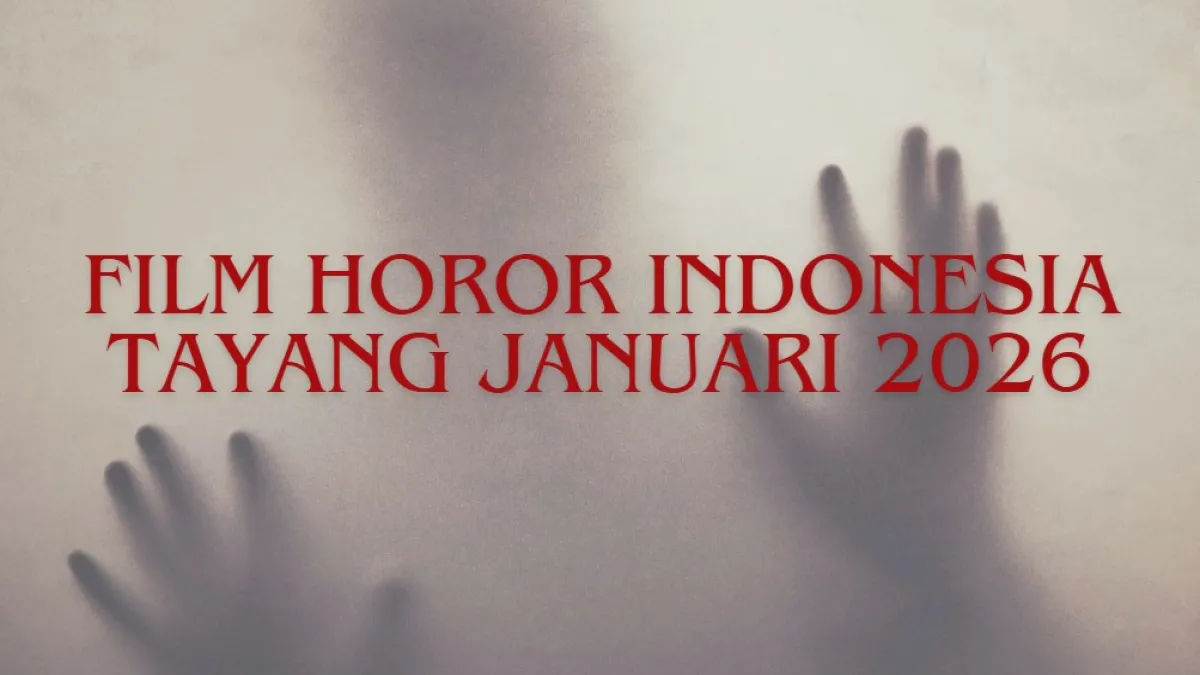 4 Film Horor Indonesia Siap Gentayangan di Januari 2026, Ini Dia Daftarnya!