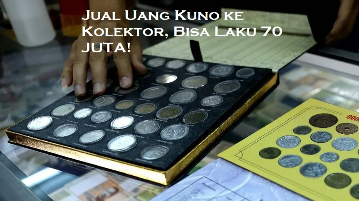Cara Jual Uang Koin Kuno & Tempat Menjual Uang Kuno Terlengkap, Investasi Menjelang Lebaran