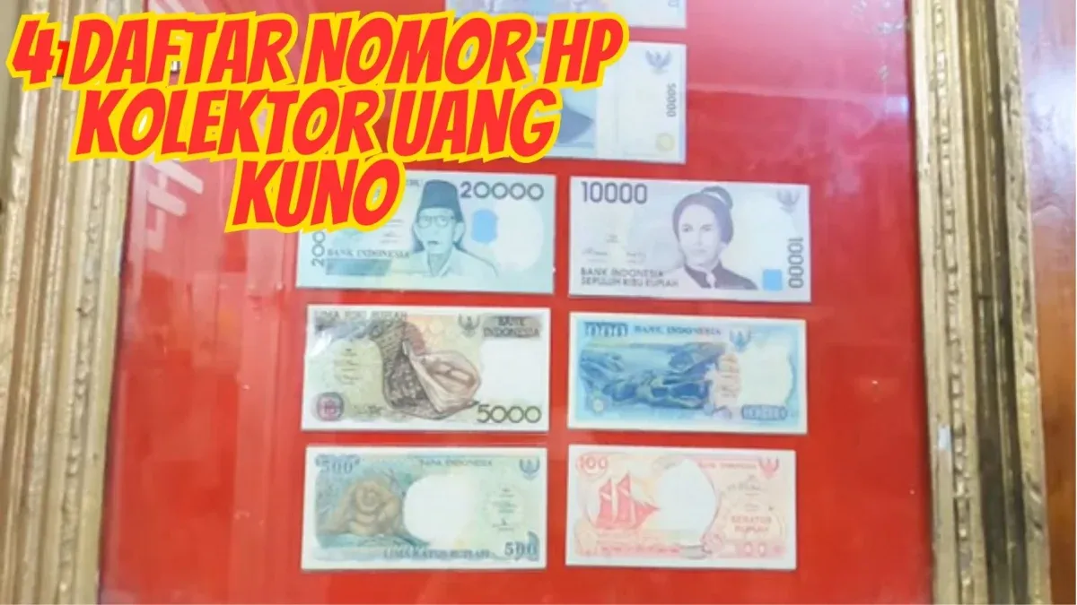 4 Daftar No Wa Kolektor Uang Kuno, Hubungi Langsung Siapa Tahu Rezeki Kamu Nih untuk Lebaran