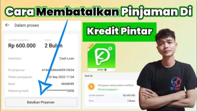 Cara Membatalkan Pinjaman Kredit Pintar, Jangan Sampai Salah Langkah