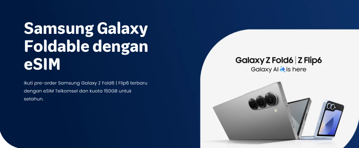 Pre-Order Samsung Galaxy Z Fold 6 & Z Flip 6 di Telkomsel, Ada Bonus eSIM dan Kuota 150 GB!