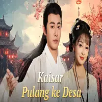 Sinopsis Drama China Kaisar Pulang ke Desa: Kisah Perjuangan Menepati Janji