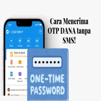 Alternatif Cara Menerima OTP DANA tanpa SMS: Solusi Praktis saat Nomor Tidak Aktif