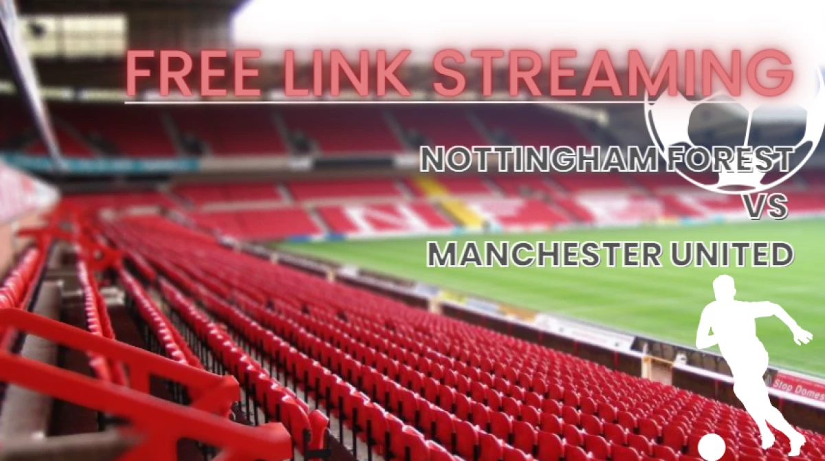 Free Link Streaming Nottingham Forest vs Manchester United