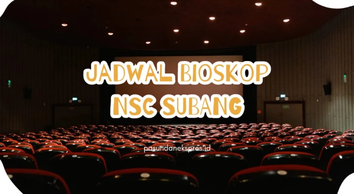 Jadwal Bioskop NSC Subang Jumat, 7 Juni 2024. (Sumber Gambar: Pasundan Ekspres/Canva)