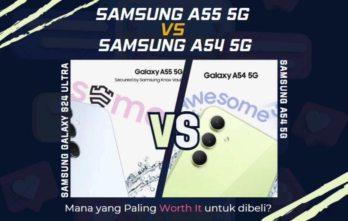 Samsung A55 5G vs Samsung A54 5G, Mana yang Paling Worth It untuk dibeli?