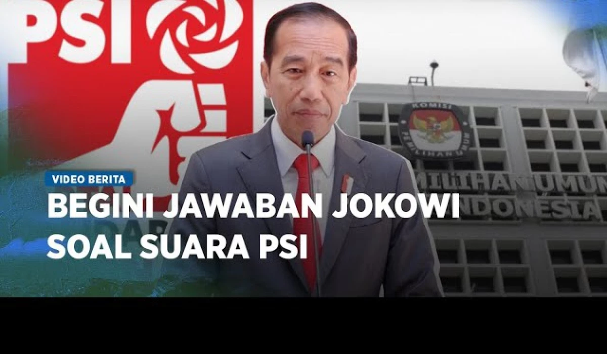 Suara PSI Melesat Begini Respon Presiden Jokowi.