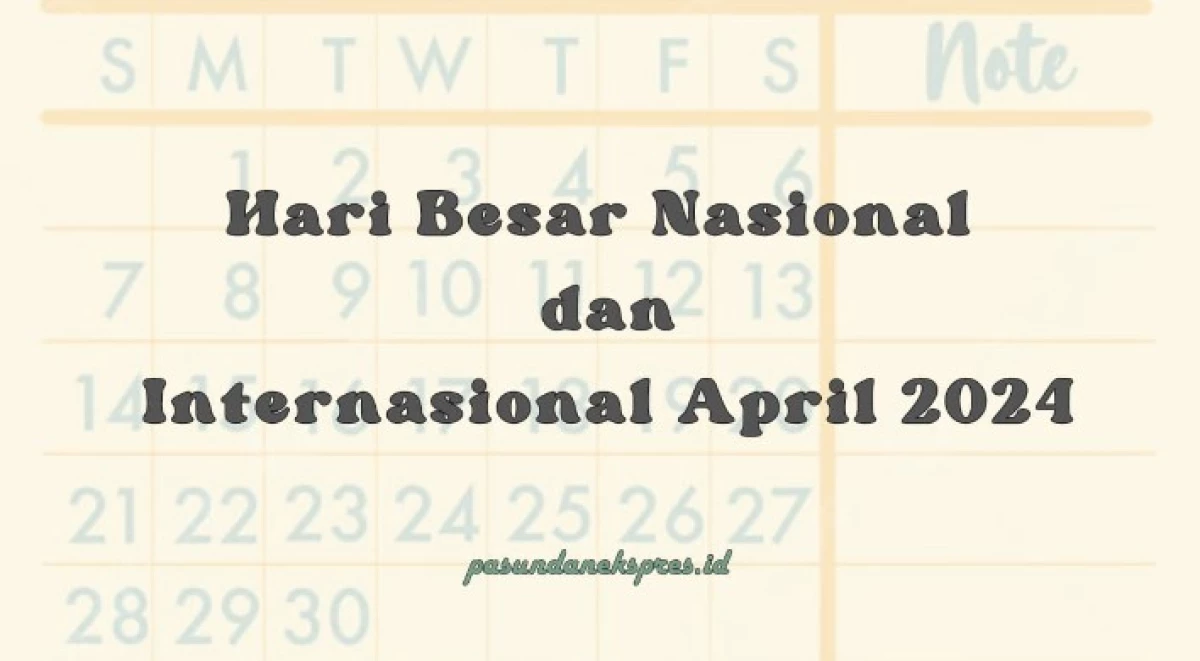 Hari Besar Nasional dan Internasional April 2024. (Sumber Ilustrasi: Pasundan Ekspres/Canva/Pngtree)