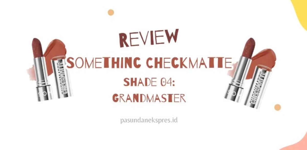 Review Somethinc Checkmatte Shade 04 Grandmaster. (Sumber Gambar: Pasundan Ekspres/Canva/Somethinc)