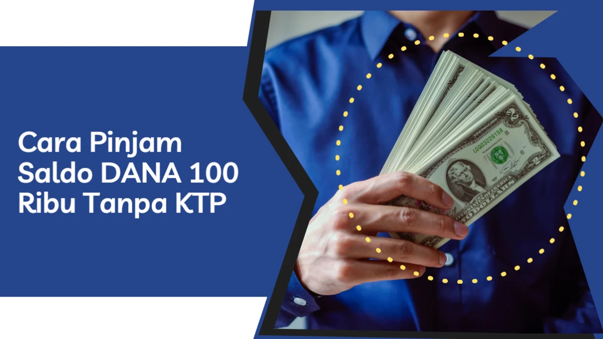 Cara Meminjam Saldo DANA Rp 100 Ribu Tanpa KTP, BIsa Langsung Cair!