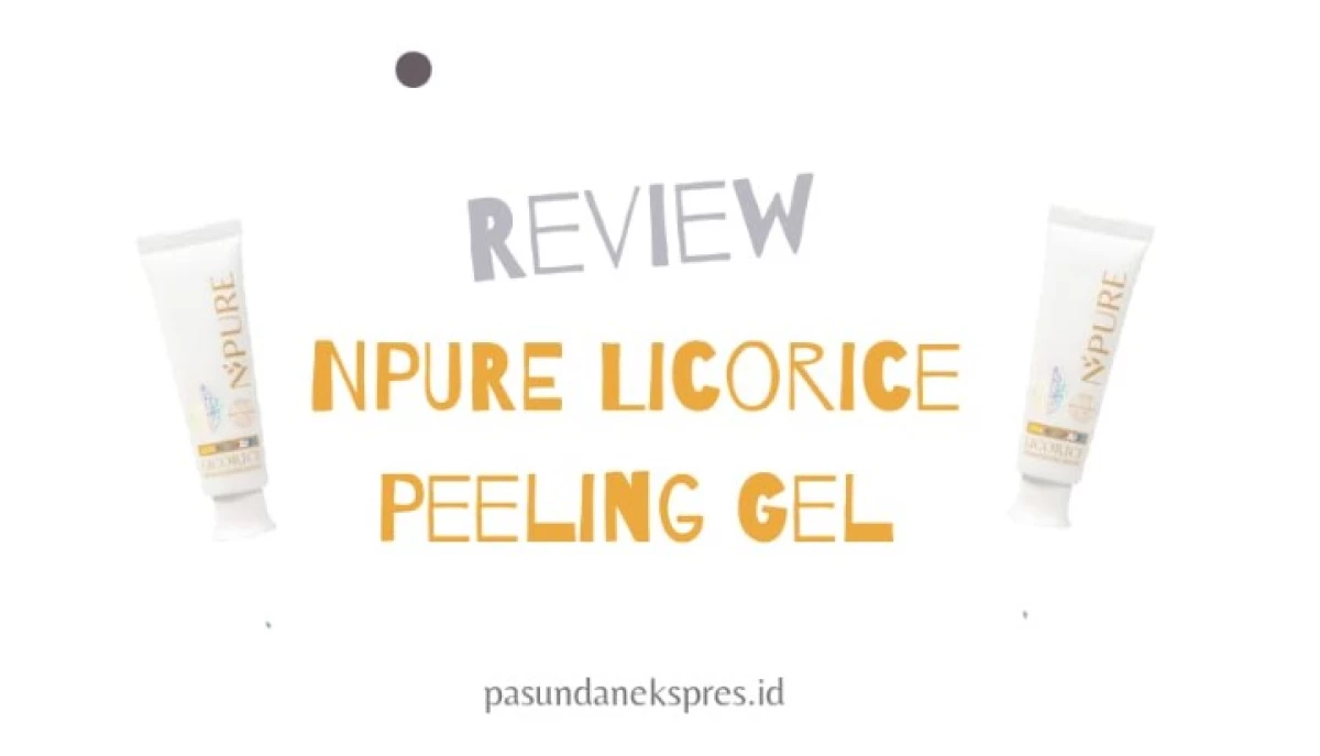 Review "NPure Licorice Peeling Gel". (Sumber Gambar: Pasundan Ekspres/Canva/NPure)