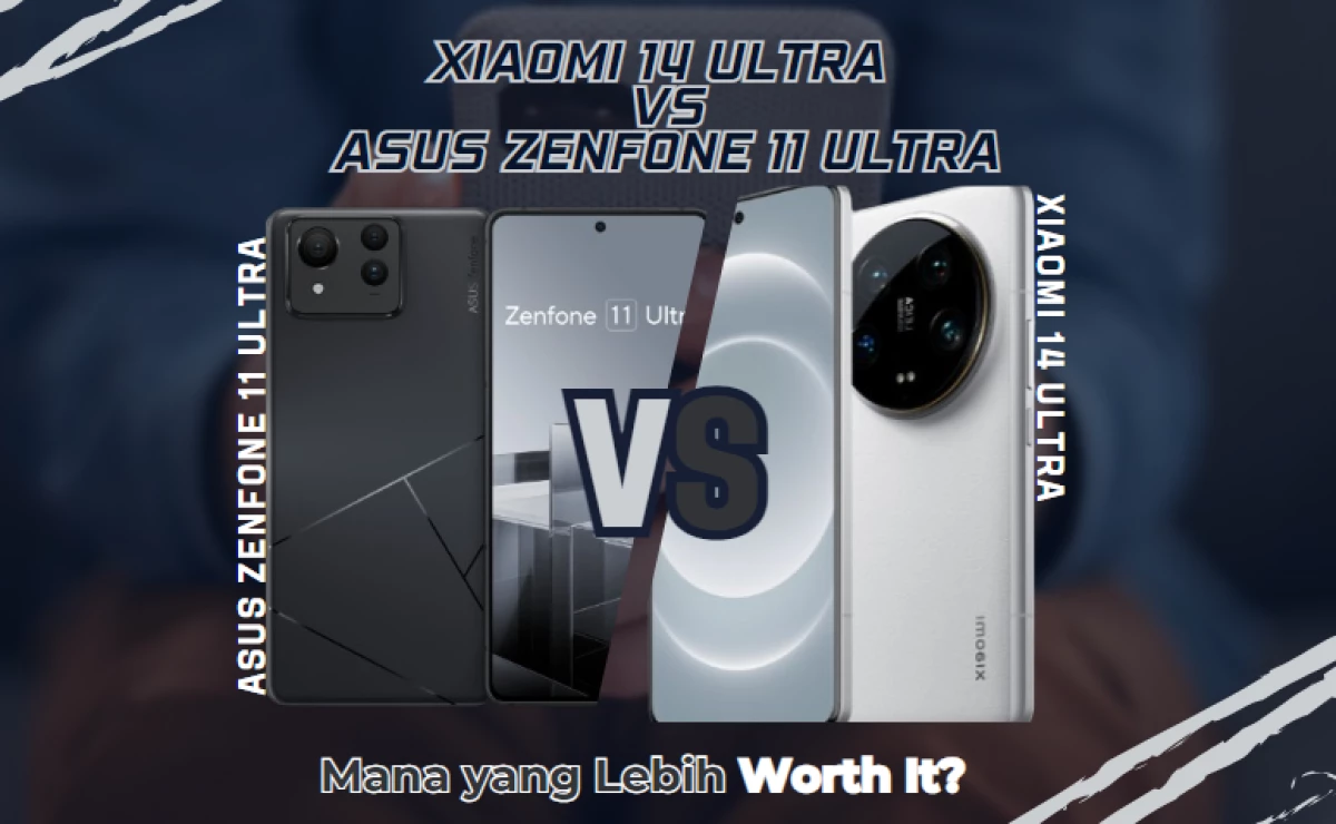 Xiaomi 14 Ultra dan Asus Zenfone 11 Ultra, Mana yang Lebih Worth It?